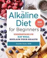 9781623158149-1623158141-The Alkaline Diet for Beginners: Understand pH, Eat Well, and Reclaim Your Health