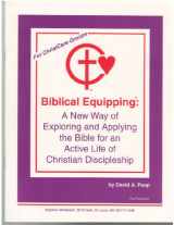 9780963383129-0963383124-Biblical Equipping: A New Way of Exploring and Applying the Bible for an Active Life of Christian Discipleship: Pilot Test Version