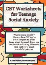 9781911441038-1911441035-CBT Worksheets for Teenage Social Anxiety: A CBT Workbook to Help You Record Your Progress Using CBT for Social Anxiety