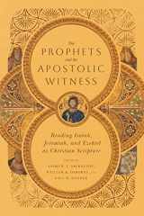 9781514000588-151400058X-The Prophets and the Apostolic Witness: Reading Isaiah, Jeremiah, and Ezekiel as Christian Scripture