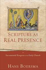 9781540961020-1540961028-Scripture as Real Presence: Sacramental Exegesis in the Early Church