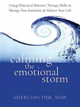 9781608820870-1608820874-Calming the Emotional Storm: Using Dialectical Behavior Therapy Skills to Manage Your Emotions and Balance Your Life