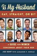 9781538127483-1538127482-Is My Husband Gay, Straight, or Bi?: A Guide for Women Concerned about Their Men