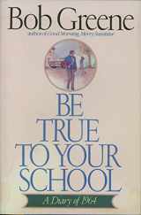 9780689116124-0689116128-Be True to Your School: A Diary of 1964