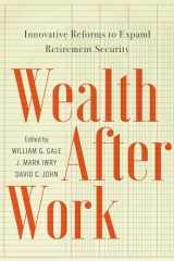 9780815739340-0815739346-Wealth After Work: Innovative Reforms to Expand Retirement Security