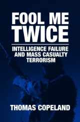 9789004158450-9004158456-Fool Me Twice: Intelligence Failure and Mass Casualty Terrorism