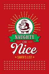 9781729458396-1729458394-Naughty or Nice, Santa's List: Fun Lined Notebook to Record Naughty or Nice deeds. For Boys, Girls and Adults Too!