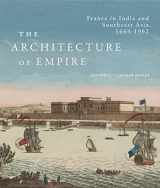 9780228011422-0228011426-The Architecture of Empire: France in India and Southeast Asia, 1664–1962