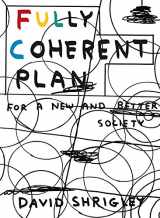 9781786893840-1786893843-Fully Coherent Plan: For a New and Better Society