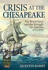 9781913336530-1913336530-Crisis at the Chesapeake: The Royal Navy and the Struggle for America 1775-1783 (From Reason to Revolution)