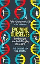 9781780748412-1780748418-Evolving Ourselves: How Unnatural Selection is Changing Life on Earth