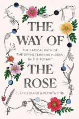 9780812988956-0812988957-The Way of the Rose: The Radical Path of the Divine Feminine Hidden in the Rosary