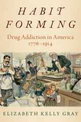 9780197646694-0197646697-Habit Forming: Drug Addiction in America, 1776-1914