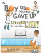 9780578411729-0578411725-Stephen Curry: The Children's Book: The Boy Who Never Gave Up