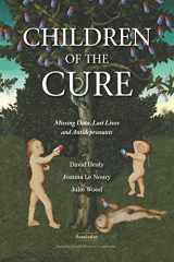 9781777056568-177705656X-Children of the Cure: Missing Data, Lost Lives and Antidepressants
