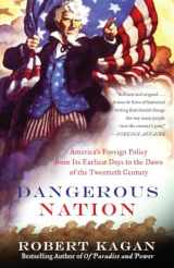 9780375724916-0375724915-Dangerous Nation: America's Foreign Policy from Its Earliest Days to the Dawn of the Twentieth Century