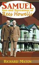 9781907066368-1907066365-Samuel, Son and Successor of Rees Howells: Director of the Bible College of Wales - A Biography