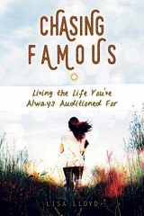 9781625915177-1625915179-Chasing Famous: Living the Life You've Always Auditioned For