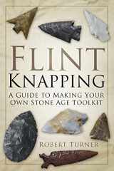 9780752488745-0752488740-Flint Knapping: A Guide to Making Your Own Stone Age Toolkit