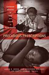 9780816690473-0816690472-Precarious Prescriptions: Contested Histories of Race and Health in North America