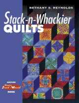 9781574327762-1574327763-Stack-n-Whackier Quilts (Another Magic Stack-n-Whack(tm) Book)