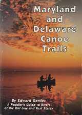9780960590841-0960590846-Maryland and Delaware canoe trails: A paddler's guide to rivers of the Old Line and First States