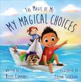 9781732596375-1732596379-My Magical Choices - Teach Kids to Choose a Great Day with their Choices!