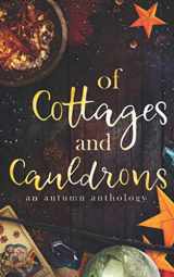 9781735790510-1735790516-Of Cottages and Cauldrons: An Autumn Anthology