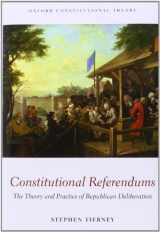 9780199592791-0199592799-Constitutional Referendums: The Theory and Practice of Republican Deliberation (Oxford Constitutional Theory)