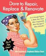 9780061343858-0061343854-Dare to Repair, Replace & Renovate: Do-It-Herself Projects to Make Your Home More Comfortable, More Beautiful & More Valuable!
