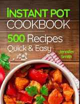 9781727408409-1727408403-Instant Pot Pressure Cooker Cookbook: 500 Everyday Recipes for Beginners and Advanced Users. Try Easy and Healthy Instant Pot Recipes.