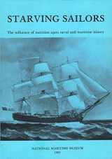9780905555539-0905555538-Starving Sailors: The Influence of Nutrition Upon Naval and Maritime History