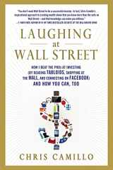 9781250015754-1250015758-Laughing at Wall Street: How I Beat the Pros at Investing (by Reading Tabloids, Shopping at the Mall, and Connecting on Facebook) and How You Can, Too