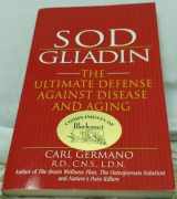 9781575668192-157566819X-Sod/Gliadin: The Ultimate Defense Against Disease and Aging