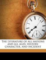 9781176508392-1176508393-The Literature of all nations and all ages; history, character, and incident
