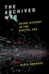 9780262039024-0262039028-The Archived Web: Doing History in the Digital Age