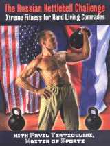 9780938045328-0938045326-The Russian Kettlebell Challenge: Xtreme Fitness for Hard Living Comrades