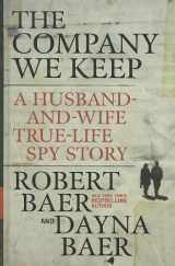 9781410436009-1410436004-The Company We Keep: A Husband-and-Wife True-Life Spy Story (Thorndike Press Large Print Nonfiction Series)