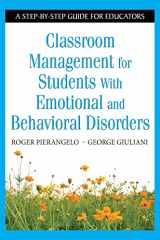 9781412954266-1412954266-Classroom Management for Students With Emotional and Behavioral Disorders: A Step-by-Step Guide for Educators