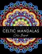 9780993847196-0993847196-Celtic Mandalas adult colouring book: 50 pages of gorgeous Celtic designs to color, 8.5"x11" (Coloring Books by Cari Buziak / AonCelticArt)