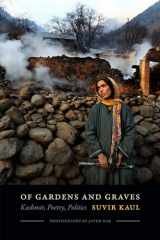 9780822362784-0822362783-Of Gardens and Graves: Kashmir, Poetry, Politics