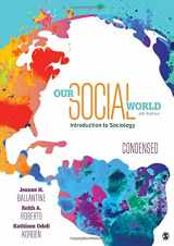 9781506362021-1506362028-Our Social World: Condensed: An Introduction to Sociology