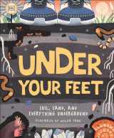 9781465490957-1465490957-Under Your Feet... Soil, Sand and Everything Underground (Underground and All Around)