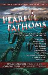 9781974213023-1974213021-Fearful Fathoms: Collected Tales of Aquatic Terror (Vol. I - Seas & Oceans)