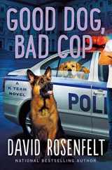 9781250828965-1250828961-Good Dog, Bad Cop: A K Team Novel (K Team Novels, 4)