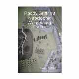 9781409233329-1409233324-Paddy Griffith's Napoleonic Wargaming for Fun