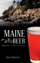 9781540207265-1540207269-Maine Beer: Brewing in Vacationland