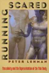 9781566392228-1566392225-Running Scared: Masculinity and the Representation of the Male Body (Culture And The Moving Image)