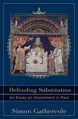 9780801049774-0801049776-Defending Substitution: An Essay on Atonement in Paul (Acadia Studies in Bible and Theology)