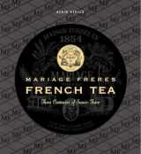 9782080202451-2080202456-Mariage Freres French Tea: Three Centuries of Savoir-Faire